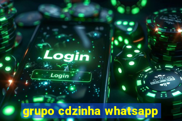 grupo cdzinha whatsapp